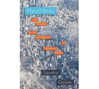 Sandro Galea – Healthier : cinquante réflexions sur les fondements de la santé des populations