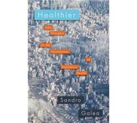 Sandro Galea – Healthier : cinquante réflexions sur les fondements de la santé des populations