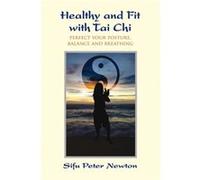 Healthy and Fit with Tai Chi by Sifu Peter Newton Peter Newton (Auteur)