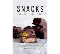 Healthy and Nutritious Snacks: Sweet & Savory | Gluten-free, dairy-free, and sugar-free