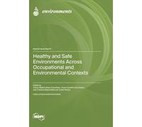 Healthy and Safe Environments across Occupational and Environmental Contexts
