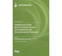 Healthy and Safe Environments across Occupational and Environmental Contexts