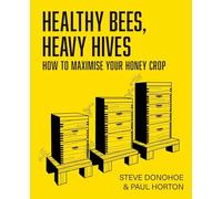 Healthy Bees, Heavy Hives - How to maximise your honey crop