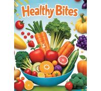 Healthy Bites:: Fun and Nutritious Eating for Kids.Tasty Tricks for Healthy Kids,Balanced Plates, Happy Faces,Magic Meals, Mighty Kids,Fun Food,Yummy Secrets of Healthy EatingAdventures,