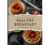 HEALTHY BREAKFAST: 20 High Protein Recipes with Macros Included