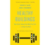 Healthy Buildings: How Indoor Spaces Can Make You Sick - or Keep You Well