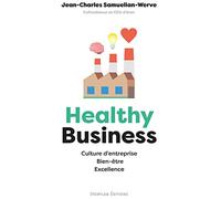 Healthy Business: Culture d'entreprise, Bien-être, Excellence