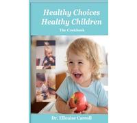 Healthy Choices Healthy Children: The Cookbook