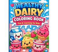 Healthy Dairy Coloring Book for Kids: Fun & Learning Activities with Milk, Cheese & Yogurt | Coloring, Tracing, Counting & More