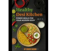 Healthy Desi Kitchen: Power Meals For Your Modern Body; 20+ tasty meal in form of breakfast, lunch, snack and dinner. And many beverages option ( contain grocery list and sample meal plan).