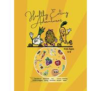 Healthy Eating Adventure: Kids Fun Activity Book With Healthy Food And Nutrition (Introduction Guide For Children To Healthy Habits, Smart Choices, Healthy Eating Benefits For Kids Ages 5-9 )