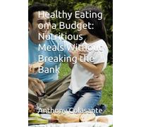 Healthy Eating On A Budget: Nutritious Meals Without Breaking The Bank
