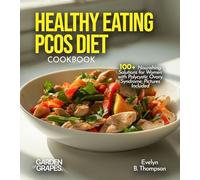 Healthy Eating PCOS Diet Cookbook: 100+ Nourishing Solutions for Women with Polycystic Ovary Syndrome, Pictures Included