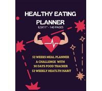 Healthy Eating Planner, 52 weeks meal planner: 30 days challenge, weight loss, food tracker, health habit