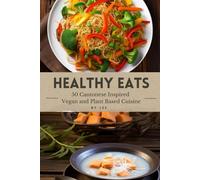 Healthy Eats - 50 Cantonese Inspired Vegan And Plant Based Cuisine
