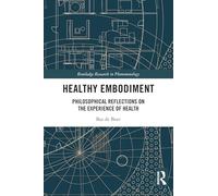 Healthy Embodiment: Philosophical Reflections on the Experience of Health