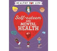 Healthy For Life: Self-Esteem And Mental Health
