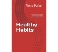 Healthy Habits: Positive Habits, Such As Regular Exercise, Healthy Eating, And Consistent Sleep Patterns, Have A Profound Impact On Our Overall Health And Happiness.