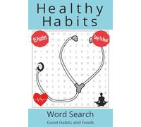 Healthy Habits Word Search: Over 50 Easy and Relaxing Puzzles Featuring Healthy Foods, Activities, and Mindful Living for All Ages | 6x9, 50+ ... vacation, mental stimulation, and free time