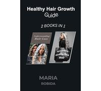 Healthy Hair Growth Guide - 2 BOOKS IN 1: Understanding Hair Loss - How to Grow Healthy, Thick Hair