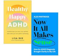 Healthy Happy ADHD By Lisa Dee & Now It All Makes Sense By Alex Partridge 2 Books Collection Set