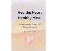 Healthy Heart. Healthy Mind.: Reflection and Healing Journal (3 Months) - Full-Color Interior Edition