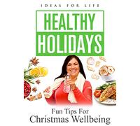 HEALTHY HOLIDAYS: FUN TIPS FOR CHRISTMAS WELLBEING