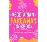 Healthy-Ish Vegetarian Fakeaway Cookbook: Breakfasts, lunches, snacks, dinners and desserts for two - takeaway-style food without the sad delivery fee