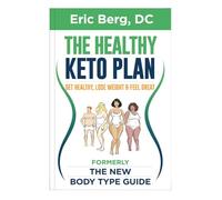Healthy Keto Plan - Get Healthy, Lose Weight & Feel Great formerly The New Body