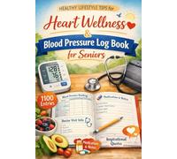 Healthy Lifestyle Tips for Heart Wellness and Blood Pressure Log Book for Seniors/Undated / space for 1100 entries /Large print/ 6x9 inch/black and white b version