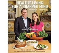 Healthy Living For A Sharper Mind: A Clinician's Guide To Lowering Your Risk Of Alzheimer's Disease And Improving Your Overall Health