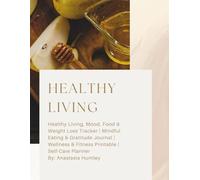 Healthy Living, Mood, Food & Weight Loss Tracker, Mental Health Journal, Workout Planner, Self-Care Diary: Cultivate a positive mindset by writing ... each day, while staying true to you!