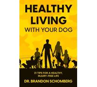 Healthy Living With Your Dog: 21 Tips For A Healthy, Injury-Free Life