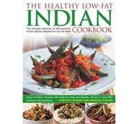 Healthy Low Fat Indian Cooking: The Ultimate Collection of 160 Authentic Indian Dishes Adapted for Low-Fat Diets Manisha Kanani (Auteur)