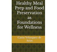 Healthy Meal Prep and Food Preservation as Foundations for Wellness