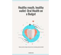 Healthy Mouth, Healthy Wallet: Oral Health On A Budget