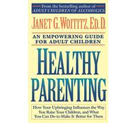 Healthy Parenting: A Guide To Creating A Healthy Family For Adult Children