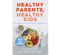 Healthy Parents, Healthy Kids: Six Steps to Total Family Wellness