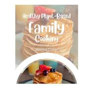 Healthy Plant-Based Family Cooking