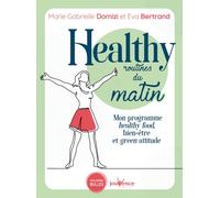 Healthy routines du matin: Mon programme healthy food, bien-être et green attitude