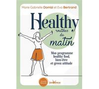 Healthy routines du matin: Mon programme healthy food, bien-être et green attitude