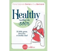 Healthy routines du soir: 30 défis green, bien-être et healthy food