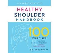 Healthy Shoulder Handbook Second Edition by Karl Knopf Karl Knopf (Auteur)