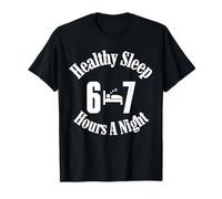 Healthy Sleep 6-7 Hours A Night T-Shirt