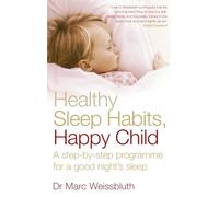 Healthy Sleep Habits, Happy Child: A step-by-step programme for a good night's sleep