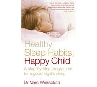 Healthy Sleep Habits, Happy Child: A step-by-step programme for a good night's sleep