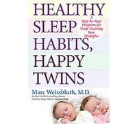 Healthy Sleep Habits, Happy Twins Marc Weissbluth (Auteur)