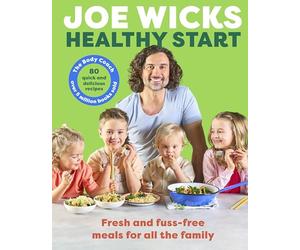 Healthy Start: Unprocessed and delicious family recipes, perfect for back-to-school mealtimes