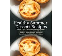 Healthy Summer Dessert Recipes: Chippy Choco Cake, Gooey Crusted Shortbread, Baked Ice Cream Loaf, Oatmeal Cookies and Much More; Indulge in Wholesome Sweet Treats the Whole Family Will Love