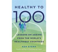 Healthy to 100 Lessons on ageing from the world’s healthiest countries - Ken Stern - Ebury Digital - ebook (ePub) - Livre